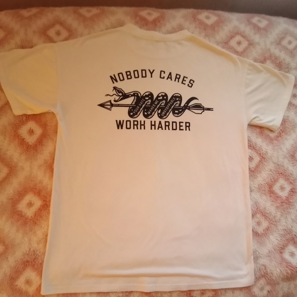 Nobody cares work harder-White T